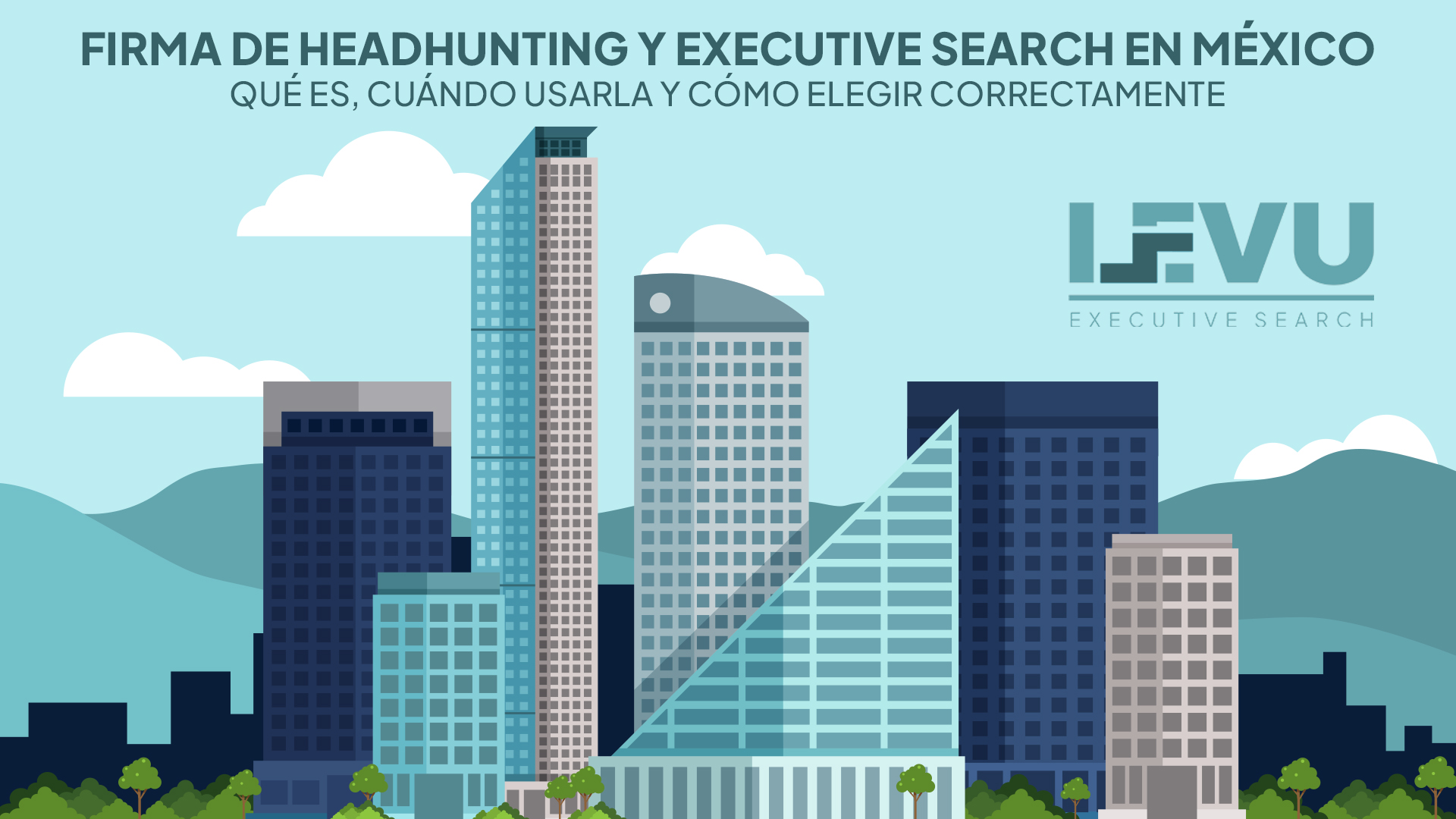 Firma de Headhunting y Executive Search en México. Qué es, cuándo usarla y cómo elegir correctamente