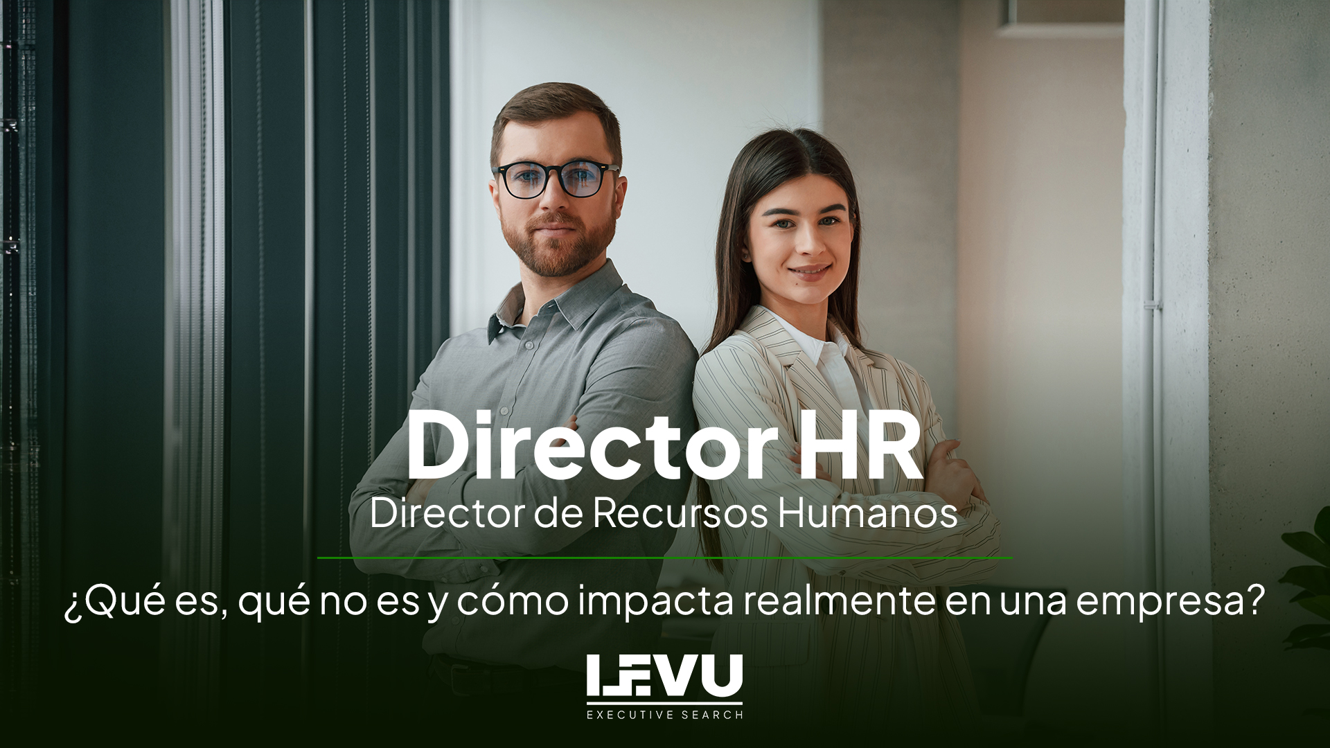 Director HR – ¿Qué es, qué no es y cómo impacta realmente en una empresa?