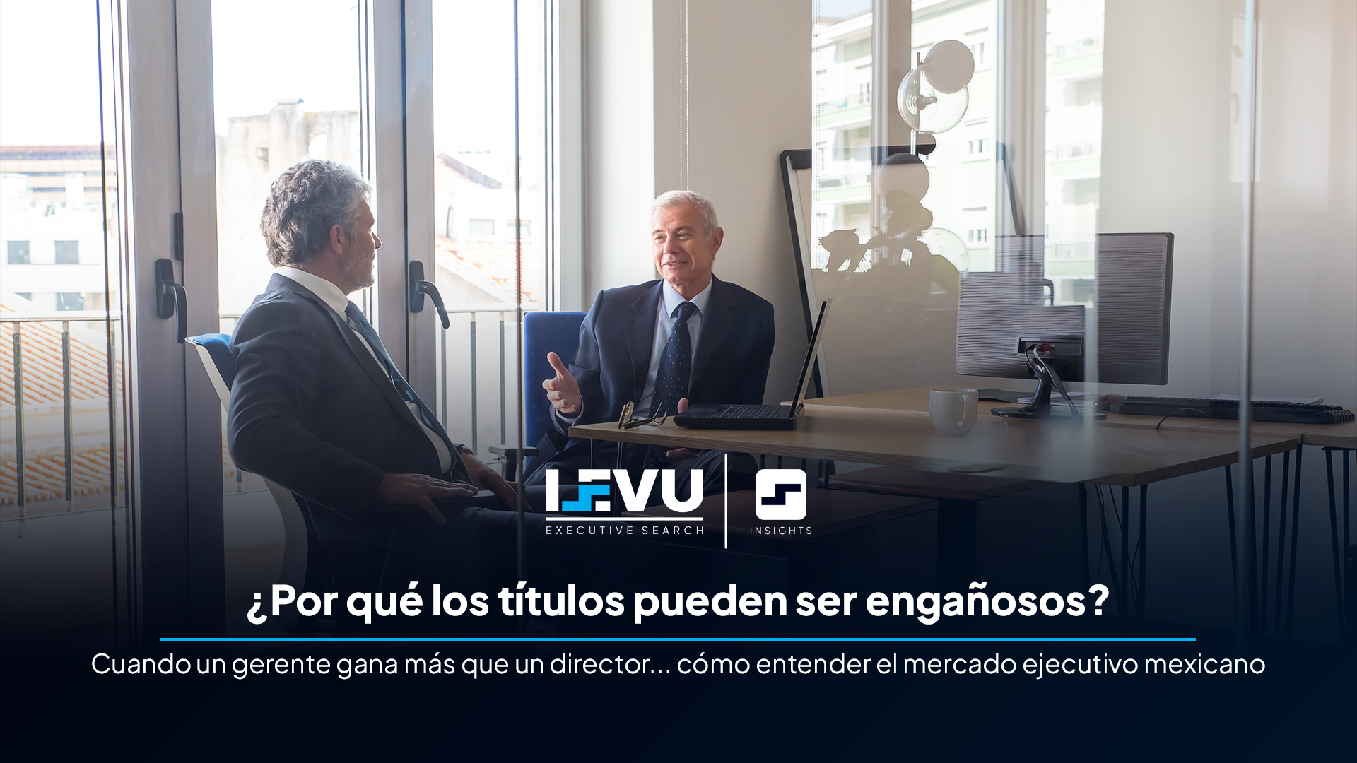 ¿Por qué los títulos pueden ser engañosos? - Cuando un gerente gana más que un director... cómo entender el mercado ejecutivo mexicano