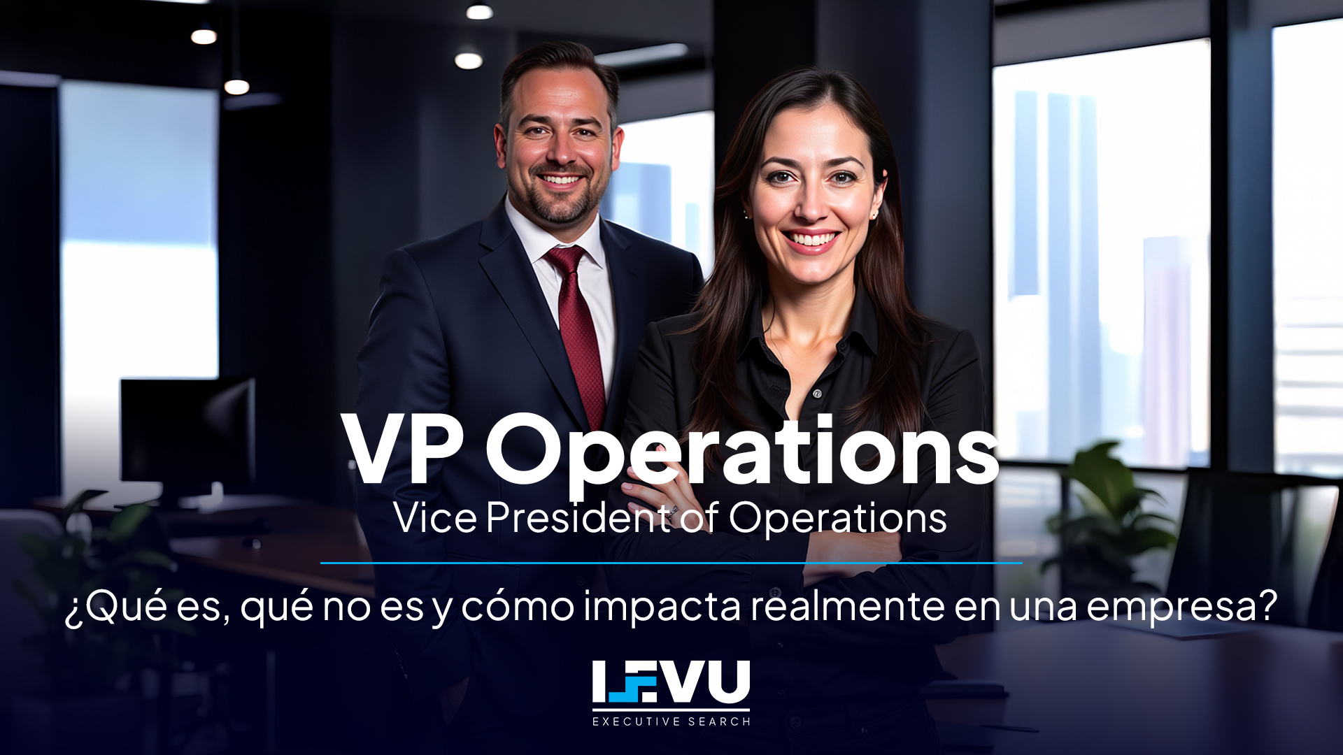 VP Operations – ¿Qué es, qué no es y cómo impacta realmente en una empresa?